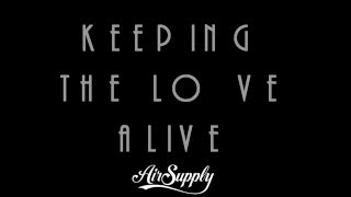 Keeping The Love Alive + Air Supply + Lyrics