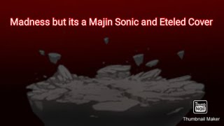 Endless Madness (Madness but its a Majin Sonic and Eteled Cover)