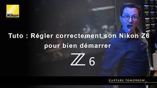 Tuto : Régler correctement son Nikon Z6 pour bien démarrer