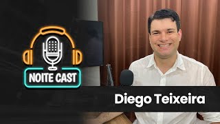 DIEGO TEIXEIRA | NOITE CAST | EP004 #noitecast #repost