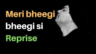 Meri Bheegi Bheegi Si Reprise