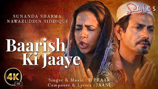 Baarish Ki Jaaye (LYRICS) - B Praak Ft Nawazuddin Siddiqui & Sunanda Sharma