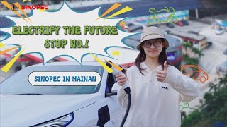 Electrify the Future Stop No.1: Sinopec in Hainan