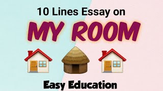 My Room || 10 Lines Essay on My Room || Short English Essay on My Room || Lines about my room