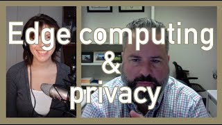 3/5 Edge computing & privacy (Cody Bumgardner)