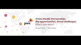 Trans-Pacific Partnership: Big opportunities. Great challenges. What's your move?