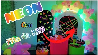 Festa NEON com Fita de Led, veja como ficou a DECORAÇÃO DE FESTA.