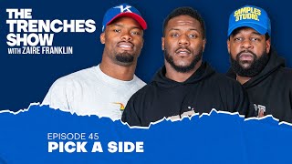 Episode 45: Pick a Side | The Trenches Show With Zaire Franklin