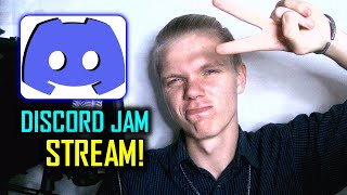 DISCORD JAM STREAM!!