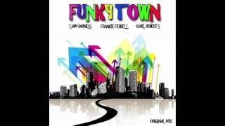 Liam Barness, Frankie Ferrell & Karl Roberts - Funky Town (Bootleg)(FREE DOWNLOAD)