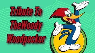 Tribute To TheWoodyWoodpecker