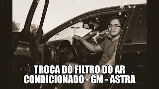 Troca do filtro de ar condicionado do Astra GM  - (Vauxhall - Opel Astra)