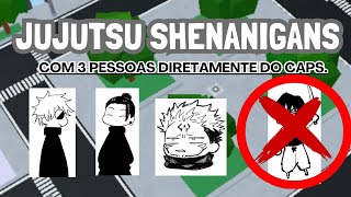 Jujutsu Shenanigans com 4 Pessoas Diretamente Do Caps 💀👍 (Ninguém gosta do Edu)