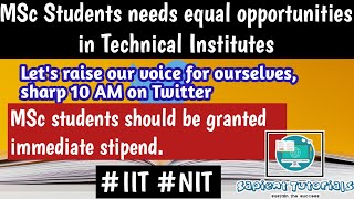 MSc Students needs equal opportunities in Technical Institute|IIT&NIT|Raise your voice| MSc students