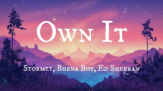 Stormzy - Own It (Lyrics) ft. Ed Sheeran & Burna Boy