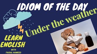 English idiom/Under the weather/ meaning /Idioms/Learn English/Learn Idioms with meaning