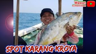 TRIP MANCING DASARAN DI SPOT KARANG KROYA