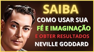 Aprenda a Ter Resultados Satisfatório Com a FÉ e a IMAGINAÇÃO 🙏✨Com Nevillle Goddard ✨