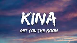 Kina - get you the moon (Lyrics) ft. Snow