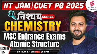 IIT JAM | CUET PG 2025 | Physical Chemistry | MSC Entrance Exam | Atomic Structure |L05| Rajnish Sir