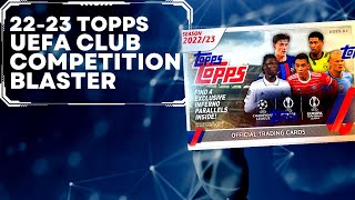 2022-23 Topps UEFA Club Competition Soccer Blaster Box Break and Review