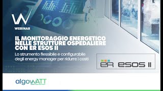 Webinar algoWatt – Il monitoraggio energetico nelle strutture ospedaliere con ER ESOS II