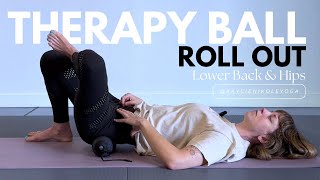 Therapy Ball Roll Out: 25 Minutes Lower Back & Hips