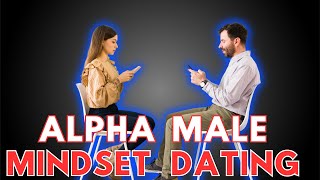 Alpha Male Mindset Dating