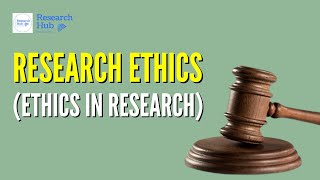 Research Ethics (Ethics in Research)