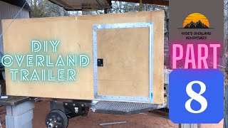 DIY OVERLAND TRAILER BUILD PART 8