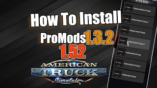 How To Install ProMods 1.3.2 for American Truck Simulator 1.52