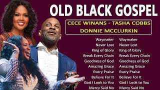 OLD BLACK GOSPEL 🙏🏼 BEST GOSPEL MIX 2024： Cece Winans, Jekalyn Carr, Donnie Mcclurkin, Tasha Cobbs