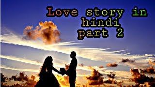 मेरी पहली मोहब्बत - Love story in hindi || whatsapp status || part-2 love story ||