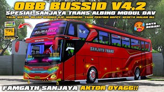 OBB BUSSID V4.2 SPESIAL SANJAYA TRANS ALBINO AKTOR OYAGG FULL BASURI MODUL DAV NADA VIRAL