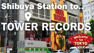 Quick Tour Guide to TOWER RECORDS Shibuya Store from Shibuya Station