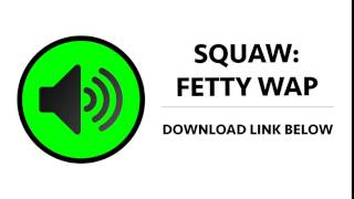 Fetty Wap - Squaw Sound Effect