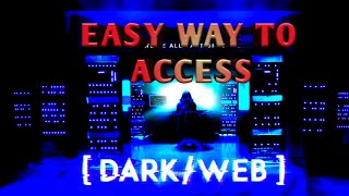 Eeasy Way to Access the Dark Web (How to)