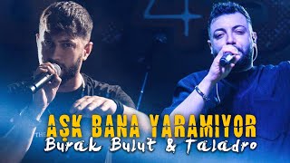 Aşk Bana Yaramıyor - Burak Bulut & Taladro (ft. Stres Beats)