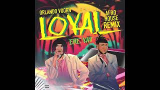 ENE Yatt & Orlando Voorn  - Loyal (Afro House Remix)