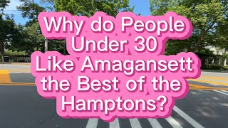 Why do People Under 30 Like Amagansett the Best in the Hamptons