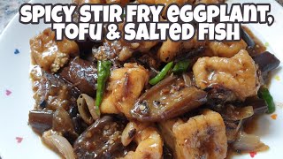 EGGPLANT TOFU WITH SALTED FISH STIR FRY