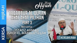 TADABBUR AL QURAN AYAT AYAT PILIHAN PART 3  USTADZ AHMAD ISRROFIEL MARDLATILLAH  KERSA HIJRAH