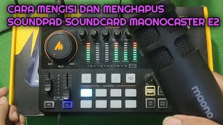 CARA MENGISI DAN MENGHAPUS SOUNDPAD SOUNDCARD MAONOCASTER E2