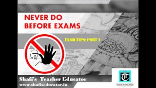 NEVER DO BEFORE EXAMS (EXAM TIPS)-Shafi's educator.in