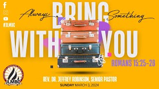 "Always Bring Something With You" Pastor Robinson, 8am Service