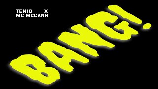 TEN10 x MC McCANN - BANG!