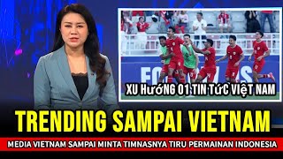 TRENDING DI ASEAN ~ Takjub Bisa kalahkan Australia, Media Vietnam minta Timnya Tiru Main Indonesia