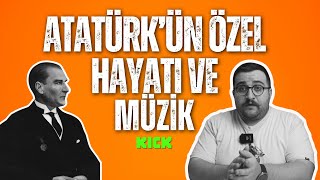 Atatürk'ün Özel Hayatı ve Müzik | Musiki İnkılabı | Türk Müziği'nin Akıbeti