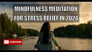 Mindfulness Meditation for Stress Relief in 2024