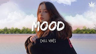 Mood - Chill Vibes 🌼🌼 English Chill Songs - Best Pop Mix